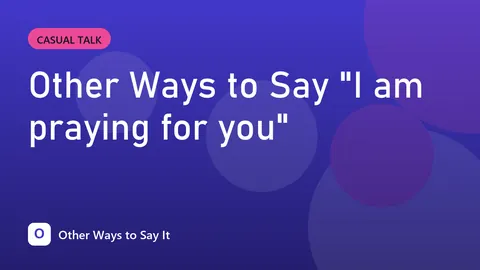 Other Ways to Say "I am praying for you"