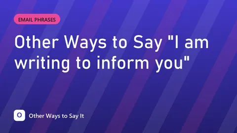 Other Ways to Say "I am writing to inform you"