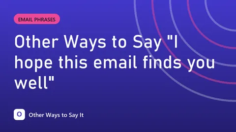 Other Ways to Say "I hope this email finds you well"