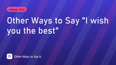 Other Ways to Say "I wish you the best"