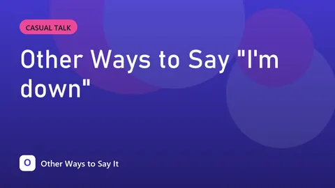Other Ways to Say "I'm down"