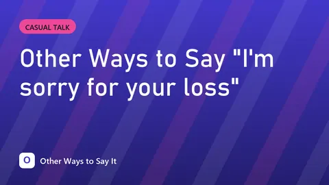 Other Ways to Say "I'm sorry for your loss"