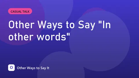 Other Ways to Say "In other words"