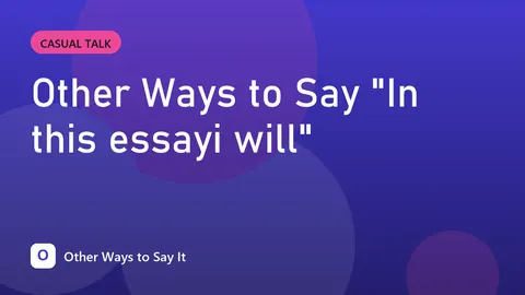 Other Ways to Say "In this essayi will"