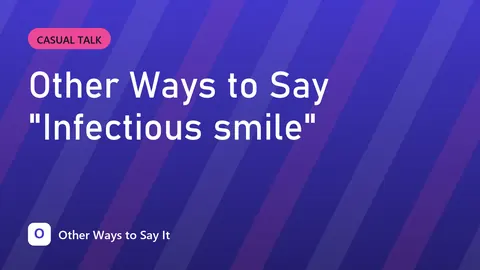 Other Ways to Say "Infectious smile"