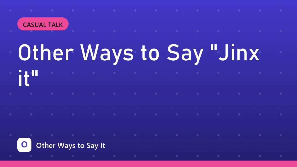 Other Ways to Say "Jinx it"