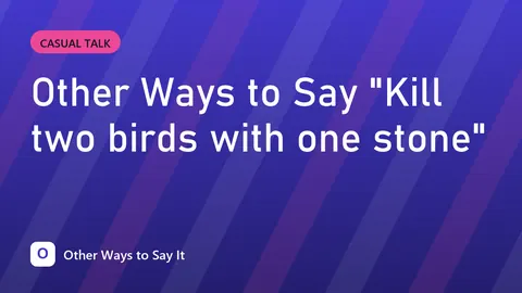 Other Ways to Say "Kill two birds with one stone"