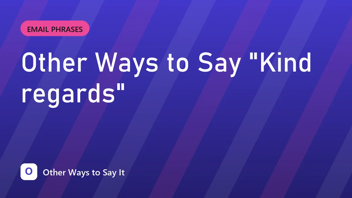 Other Ways to Say "Kind regards"