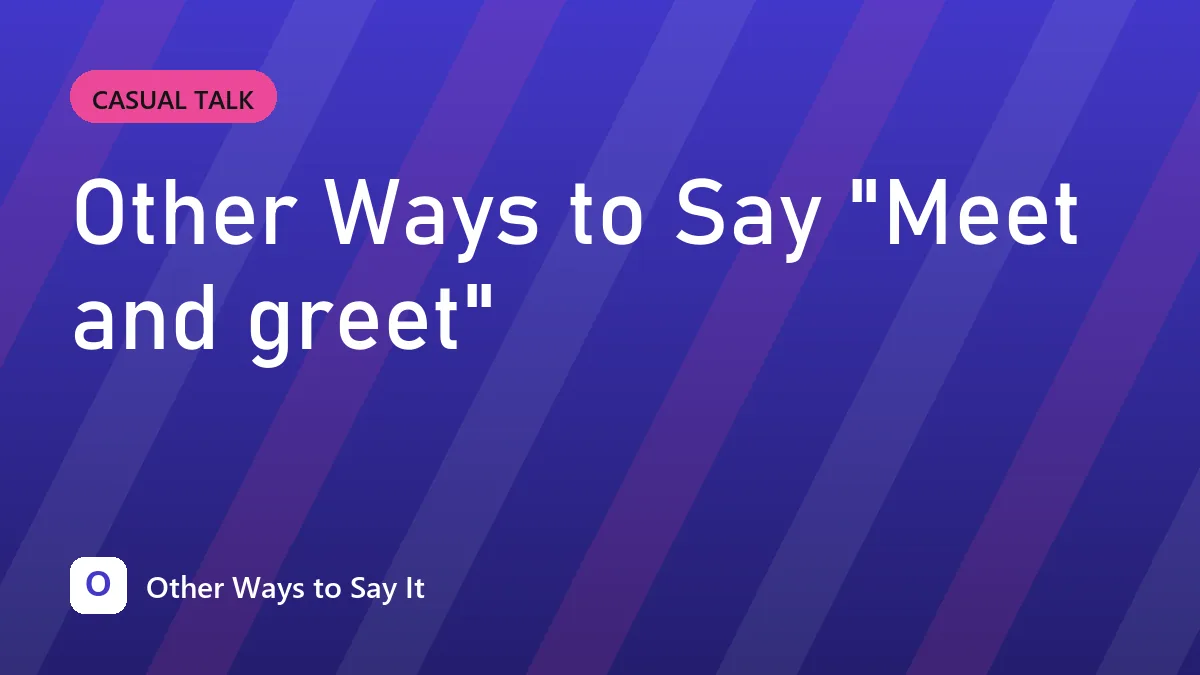 Other Ways to Say "Meet and greet"