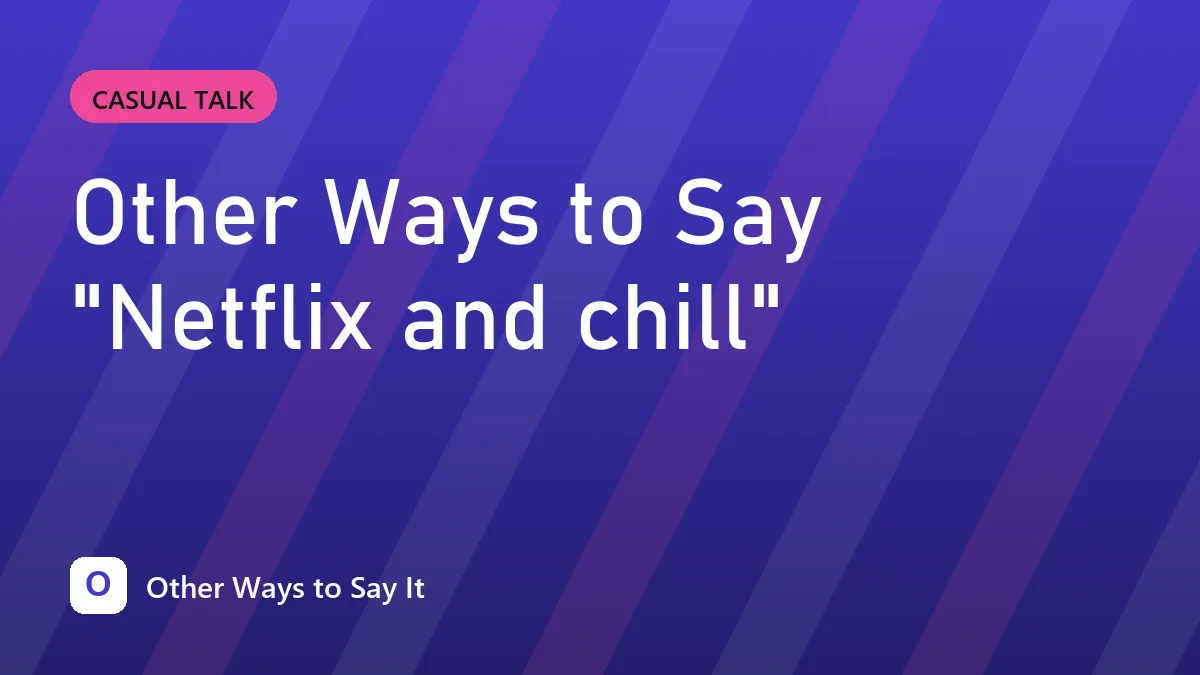 Other Ways to Say "Netflix and chill"