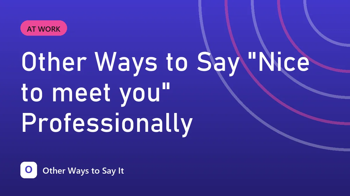 Other Ways to Say "Nice to meet you" Professionally