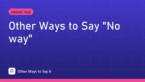 Other Ways to Say "No way"