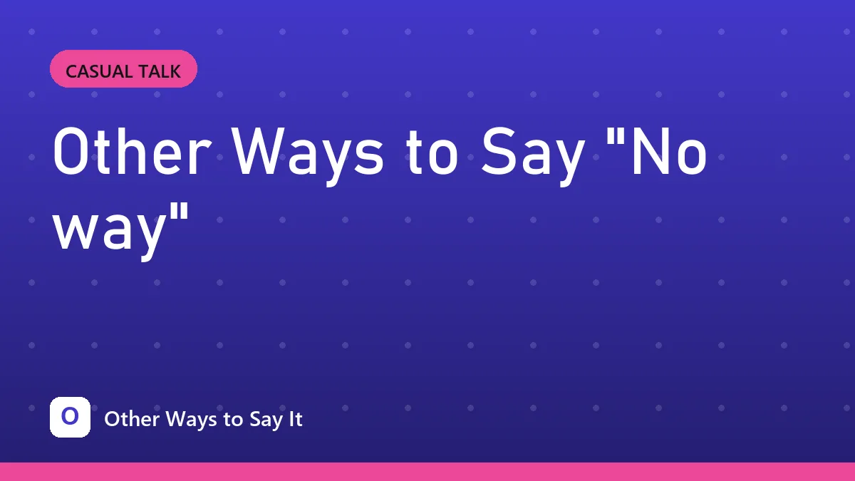 Other Ways to Say "No way"