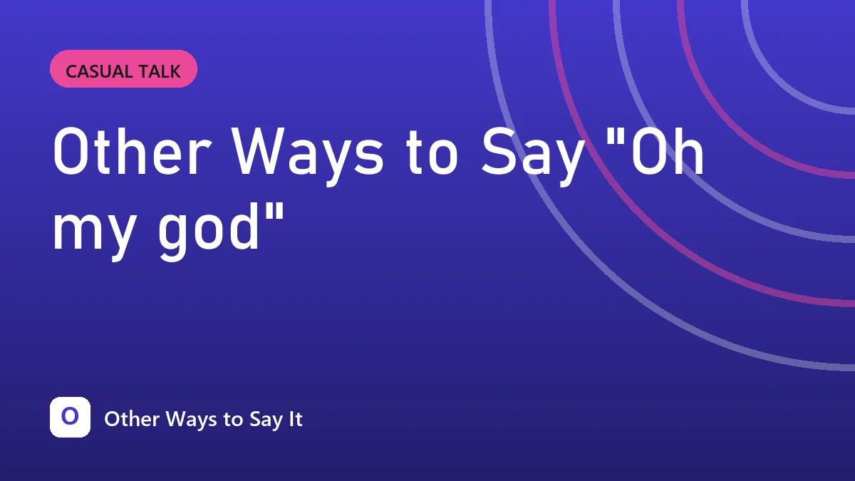 Other Ways to Say "Oh my god"