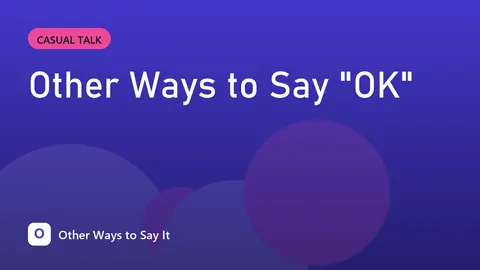 Other Ways to Say "OK"
