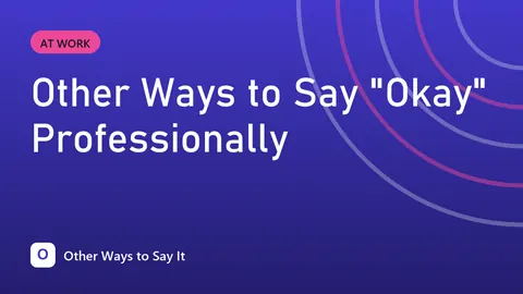 Other Ways to Say "Okay" Professionally