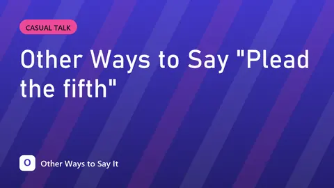 Other Ways to Say "Plead the fifth"