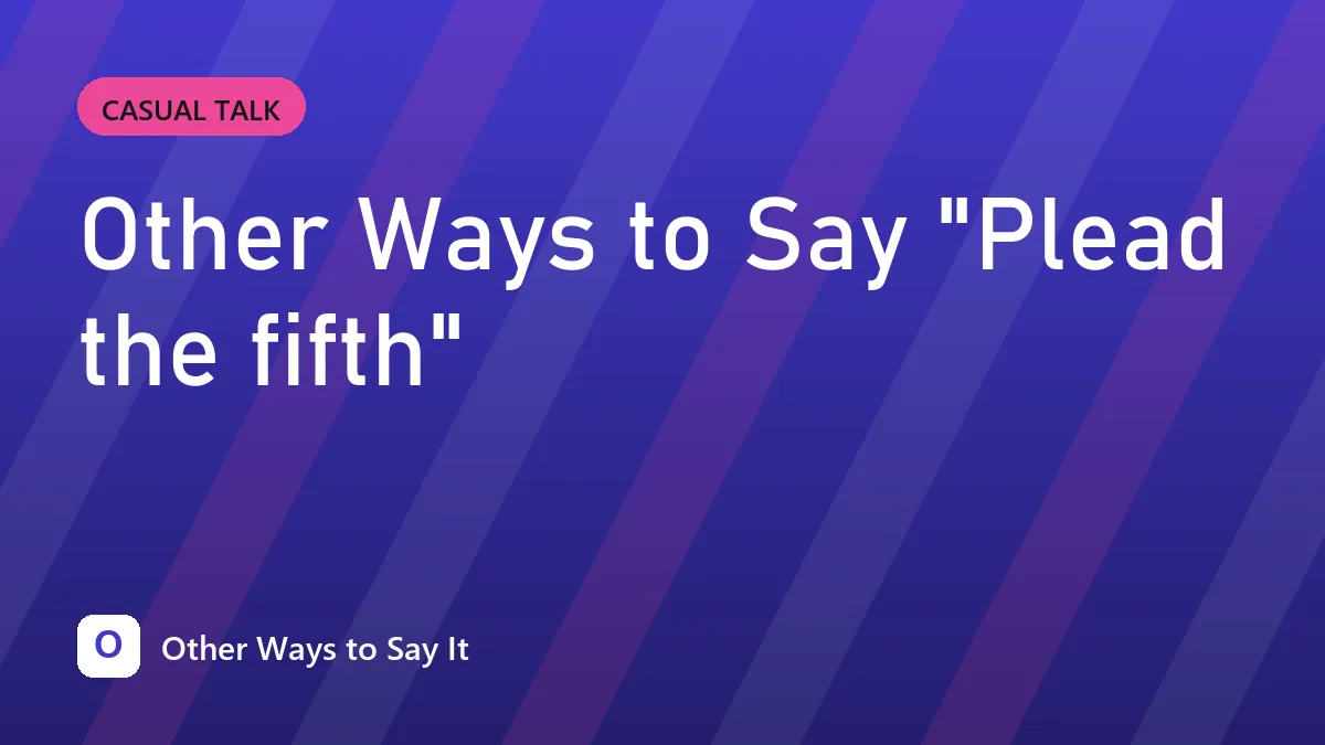 Other Ways to Say "Plead the fifth"