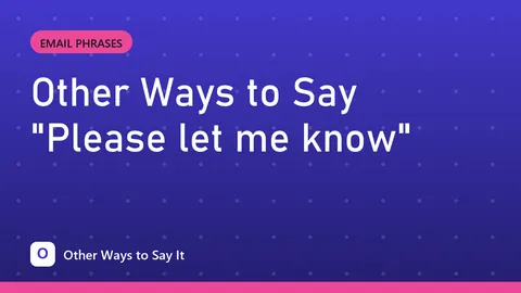 Other Ways to Say "Please let me know"