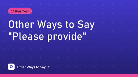 Other Ways to Say "Please provide"