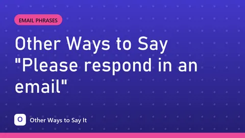 Other Ways to Say "Please respond in an email"