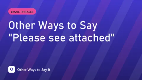 Other Ways to Say "Please see attached"