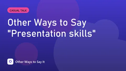 Other Ways to Say "Presentation skills"