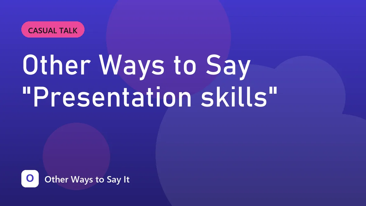 Other Ways to Say "Presentation skills"