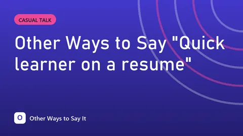 Other Ways to Say "Quick learner on a resume"
