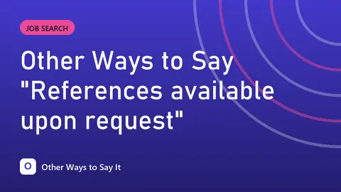 Other Ways to Say "References available upon request"