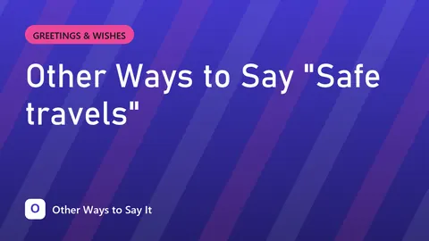 Other Ways to Say "Safe travels"