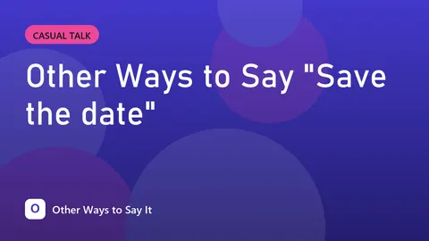 Other Ways to Say "Save the date"