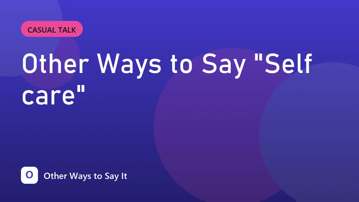 Other Ways to Say "Self care"