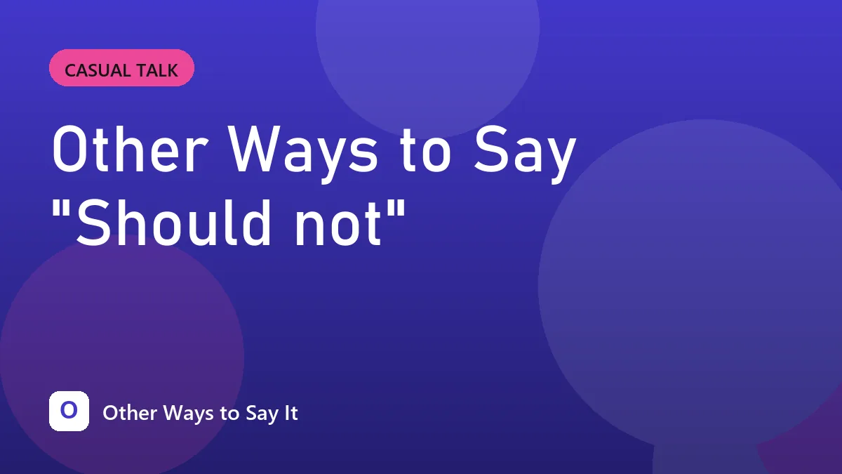 Other Ways to Say "Should not"