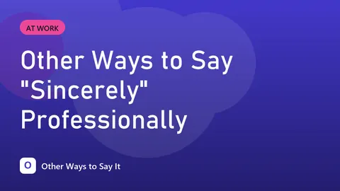 Other Ways to Say "Sincerely" Professionally
