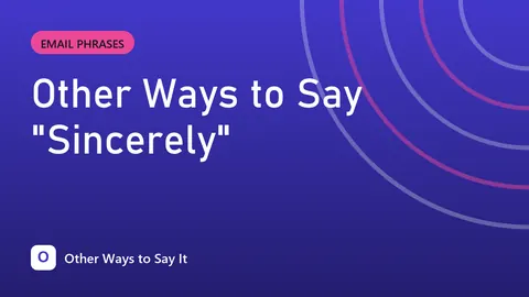 Other Ways to Say "Sincerely"
