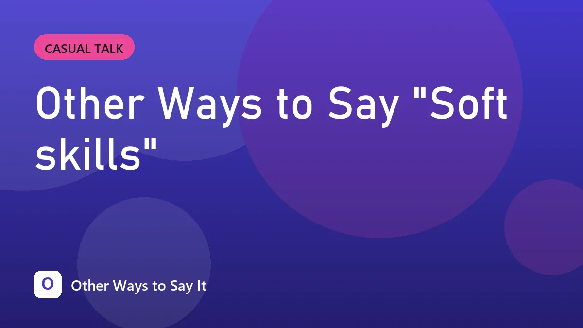 Other Ways to Say "Soft skills"