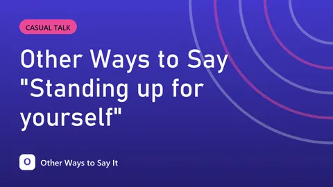 Other Ways to Say "Standing up for yourself"