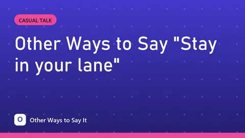 Other Ways to Say "Stay in your lane"