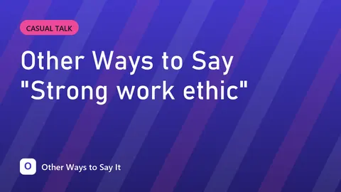 Other Ways to Say "Strong work ethic"