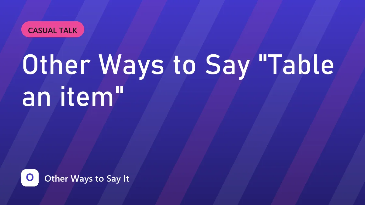 Other Ways to Say "Table an item"