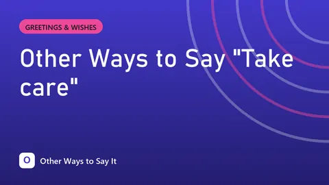 Other Ways to Say "Take care"