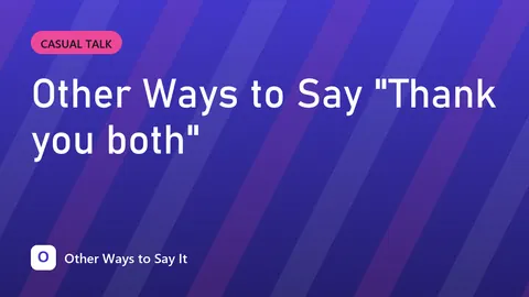 Other Ways to Say "Thank you both"