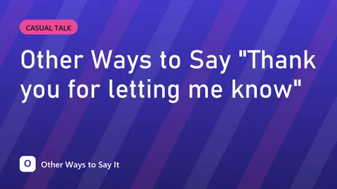 Other Ways to Say "Thank you for letting me know"