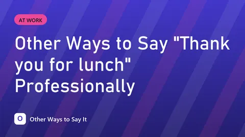 Other Ways to Say "Thank you for lunch" Professionally