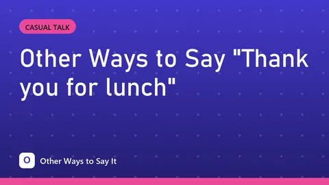 Other Ways to Say "Thank you for lunch"