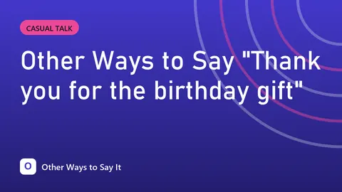 Other Ways to Say "Thank you for the birthday gift"