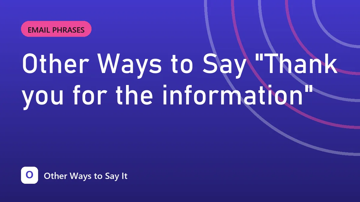 Other Ways to Say "Thank you for the information"
