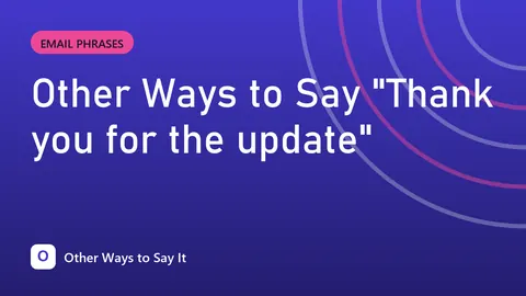 Other Ways to Say "Thank you for the update"