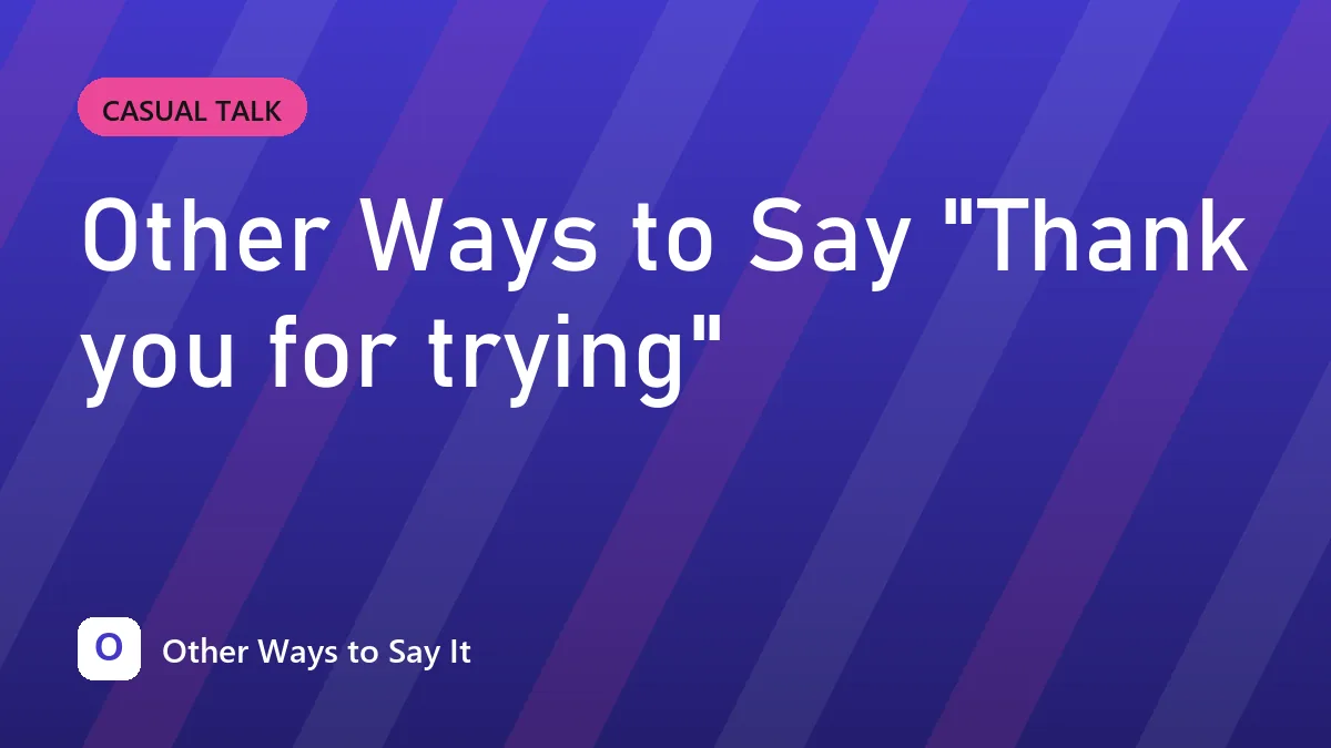 Other Ways to Say "Thank you for trying"